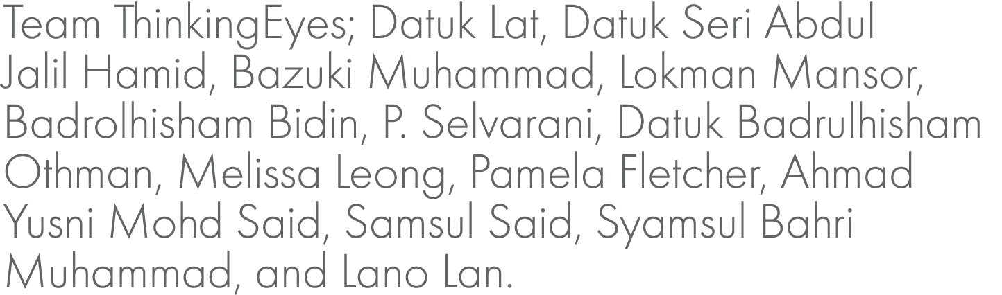 Team ThinkingEyes; Datuk Lat, Datuk Seri Abdul Jalil Hamid, Bazuki Muhammad, Lokman Mansor, Badrolhisham Bidin, P. Se...